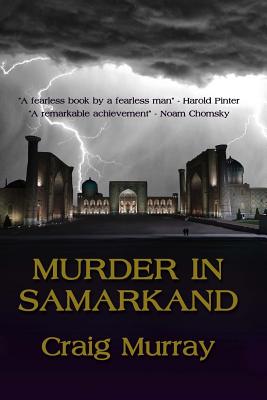 Murder in Samarkand - Craig J. Murray