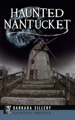 Haunted Nantucket - Barbara Sillery