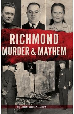 Coperta cărții 'Richmond Murder & Mayhem - Selden Richardson'