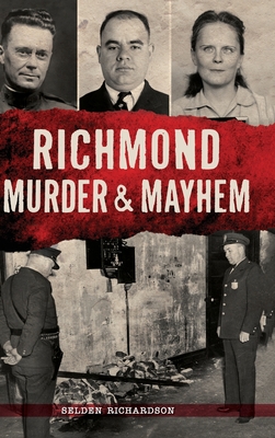 Coperta cărții 'Richmond Murder & Mayhem - Selden Richardson'
