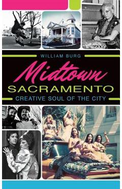 Coperta cărții 'Midtown Sacramento: Creative Soul of the City - William Burg'