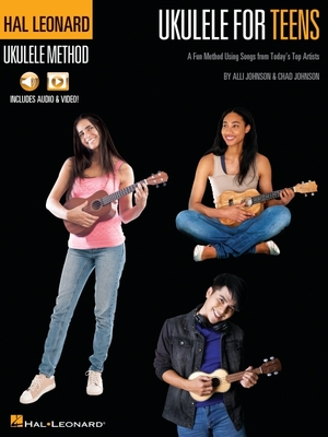 Hal Leonard Ukulele for Teens Method: A Fun Method Using Songs from Today's Top Artists - Chad Johnson