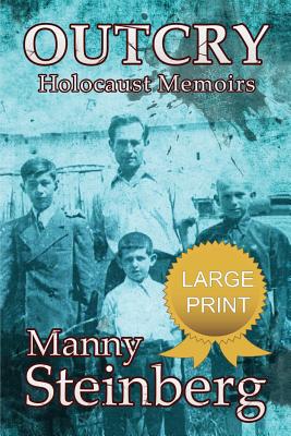 Outcry - Holocaust Memoirs - Manny Steinberg