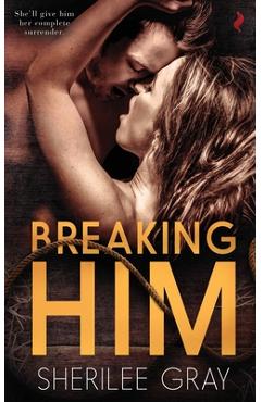 Coperta cărții 'Breaking Him - Sherilee Gray'
