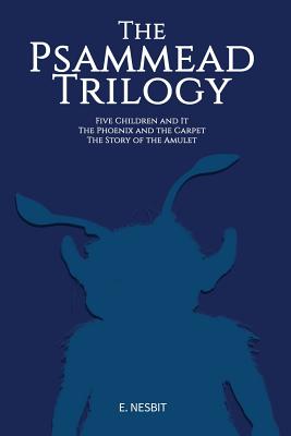 The Psammead Trilogy: Three Classic Novels - E. Nesbit