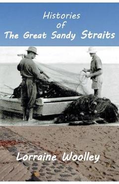 Poza produsului Histories of the Great Sandy Straits - L. M. Woolley