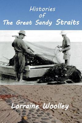 Histories of the Great Sandy Straits - L. M. Woolley