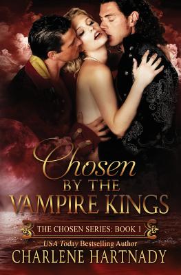 Chosen by the Vampire Kings - Charlene Hartnady