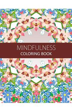 Coperta cărții 'Mindfulness Coloring Book: Anti stress coloring book for adults (meditation for beginners, coloring pages for adults) -'