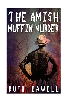 The Amish Muffin Murder (Amish Mystery and Suspense) - Ruth Bawell