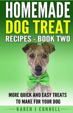 Poza produsului Homemade Dog Treat Recipes - Book Two: More Quick and Easy Treats to Make for Your Dog - Karen J. Connell