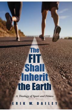 Coperta cărții 'The Fit Shall Inherit the Earth - Erik W. Dailey'