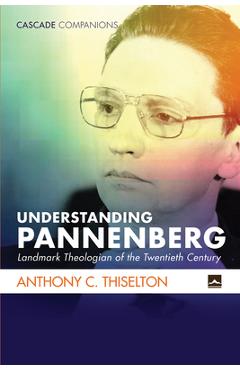 Coperta cărții 'Understanding Pannenberg - Anthony C. Thiselton'