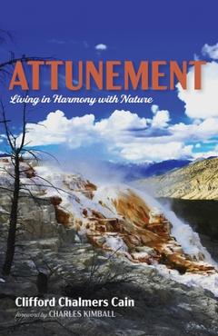 Coperta cărții 'Attunement: Living in Harmony with Nature - Clifford Chalmers Cain'