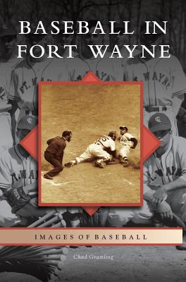 Baseball in Fort Wayne - Chad Gramling