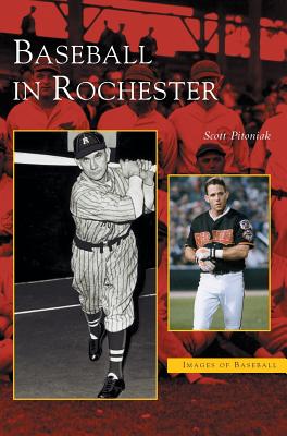Baseball in Rochester - Scott Pitoniak