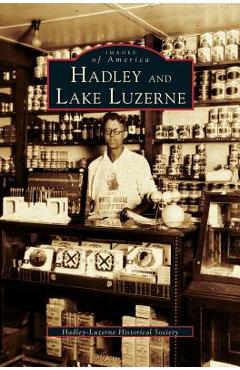 Coperta cărții 'Hadley and Lake Luzerne - Hadley-luzerne Historical Society'