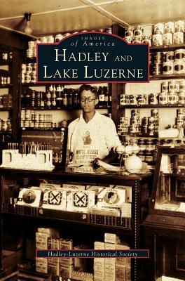 Coperta cărții 'Hadley and Lake Luzerne - Hadley-luzerne Historical Society'