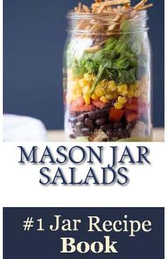 Poza produsului Mason Jar Salads: Best Tasting Mason Jar Salads, Meals and More - Mason Jar Salads