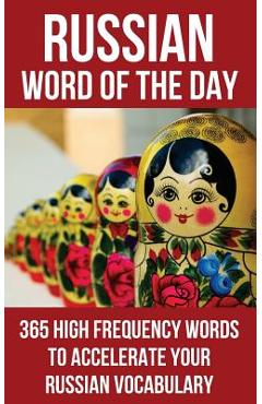 Coperta cărții 'Russian Word of the Day: 365 High Frequency Words to Accelerate Your Russian Vocabulary - Word Of The Day'