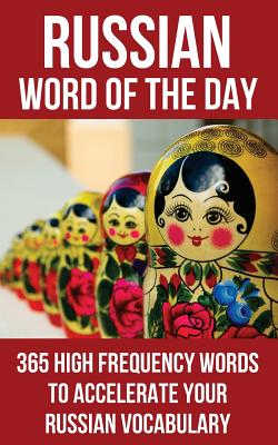 Coperta cărții 'Russian Word of the Day: 365 High Frequency Words to Accelerate Your Russian Vocabulary - Word Of The Day'