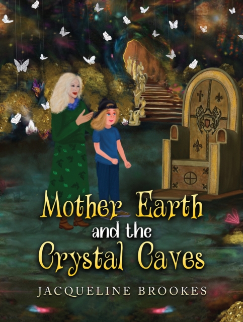 Mother Earth and the Crystal Caves - Jacqueline Brookes