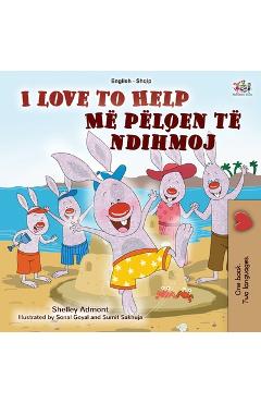 Coperta cărții 'I Love to Help (English Albanian Bilingual Book for Kids) - Shelley Admont'