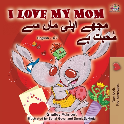 I Love My Mom (English Urdu Bilingual Book) - Shelley Admont