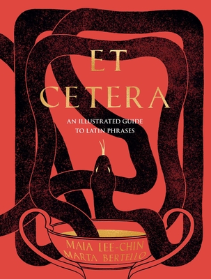 Et Cetera: An Illustrated Guide to Latin Phrases - Maia Lee-chin