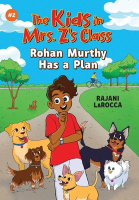 Rohan Murthy Has a Plan (the Kids in Mrs. Z's Class #2) - Rajani Larocca