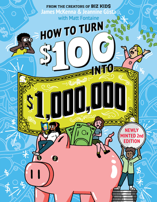 How to Turn $100 Into $1,000,000: Newly Minted 2nd Edition - James Mckenna