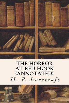 The Horror at Red Hook (annotated) - H. P. Lovecraft