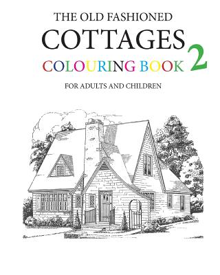 The Old Fashioned Cottages Colouring Book 2 - Hugh Morrison