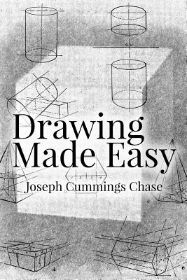 Drawing Made Easy - Joseph Cummings Chase