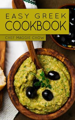 Easy Greek Cookbook - Chef Maggie Chow