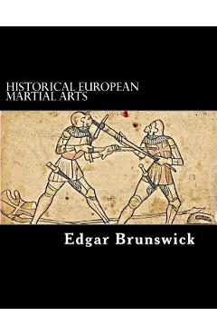 Coperta cărții 'Historical European Martial Arts - Edgar Brunswick'