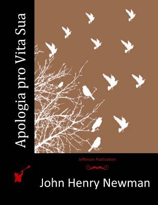 Apologia Pro Vita Sua - John Henry Newman