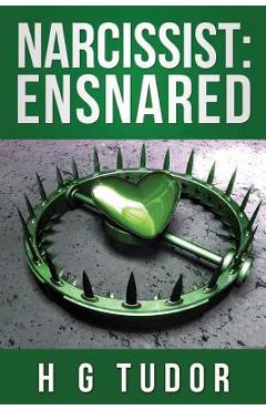 Coperta cărții 'Narcissist: Ensnared - H. G. Tudor'