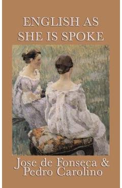 Coperta cărții 'English as She Is Spoke - Jose De Fonseca'