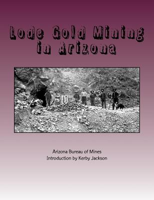 Lode Gold Mining in Arizona - Kerby Jackson