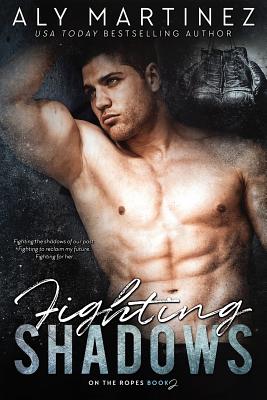 Coperta cărții 'Fighting Shadows - Aly Martinez'