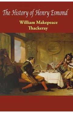 Coperta cărții 'The History of Henry Esmond - William Makepeace Thackeray'