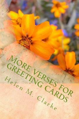 More Verses For Greeting Cards: A Second Collection Of Rhyming Poems For Use In Card Making - Helen M. Clarke