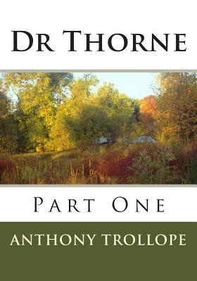Dr Thorne: Part One - Anthony Trollope