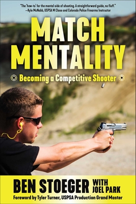 Match Mentality: Becoming a Competitive Shooter - Ben Stoeger