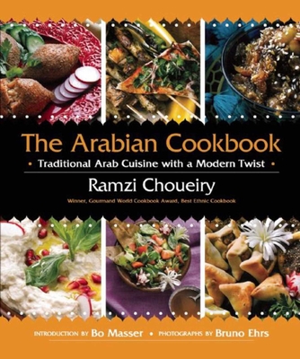 The Arabian Cookbook: Traditional Arab Cuisine with a Modern Twist - Ramzi Choueiry