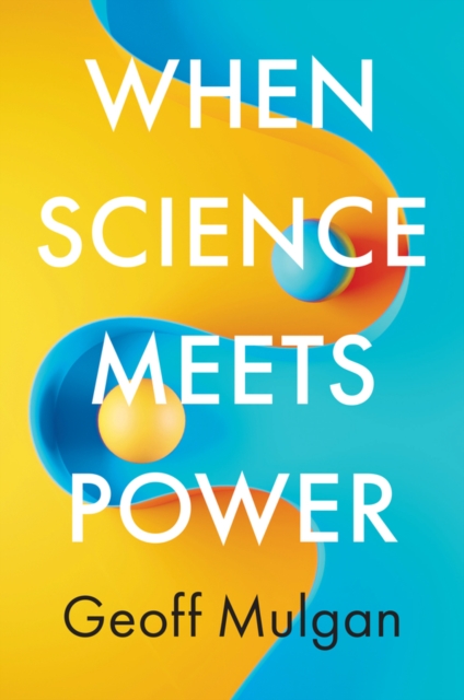 When Science Meets Power - Geoff Mulgan