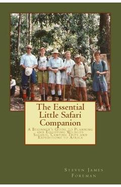 Coperta cărții 'The Essential Little Safari Companion: A Handbook for Planning and Equipping Wildlife Safaris, Camping Trips and'
