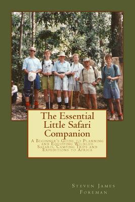 Coperta cărții 'The Essential Little Safari Companion: A Handbook for Planning and Equipping Wildlife Safaris, Camping Trips and'