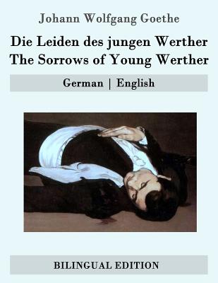 Die Leiden des jungen Werther / The Sorrows of Young Werther: German - English - R. Dillon Boylan